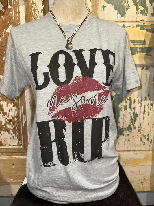 Love Me Some Rip Tee